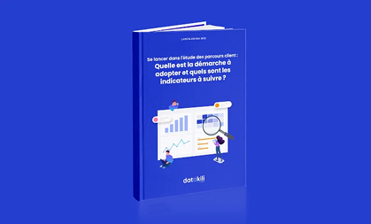 Se lancer dans l’étude des parcours client : Quelle est la démarche à adopter et quels sont les indicateurs à suivre ?